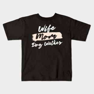 Cute Wife Mom Dog Walker Gift Idea Kids T-Shirt